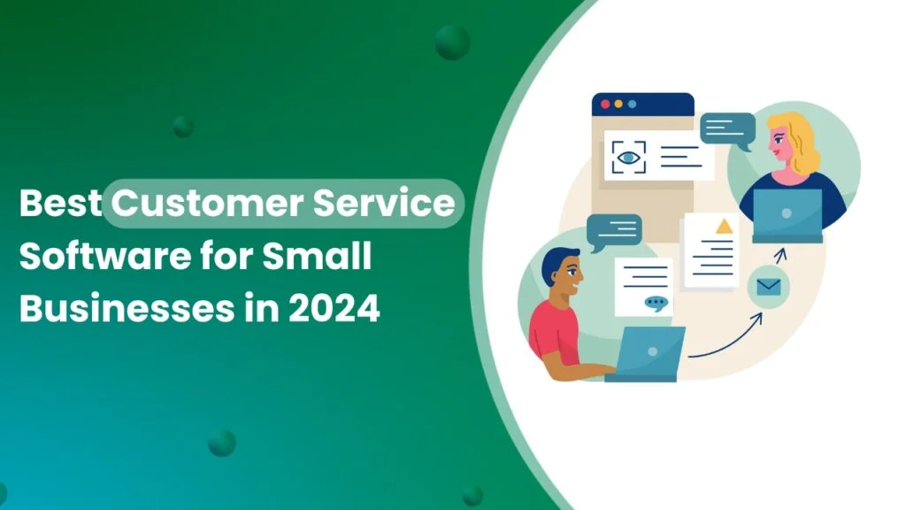 Best Customer Service Software for Small Businesses