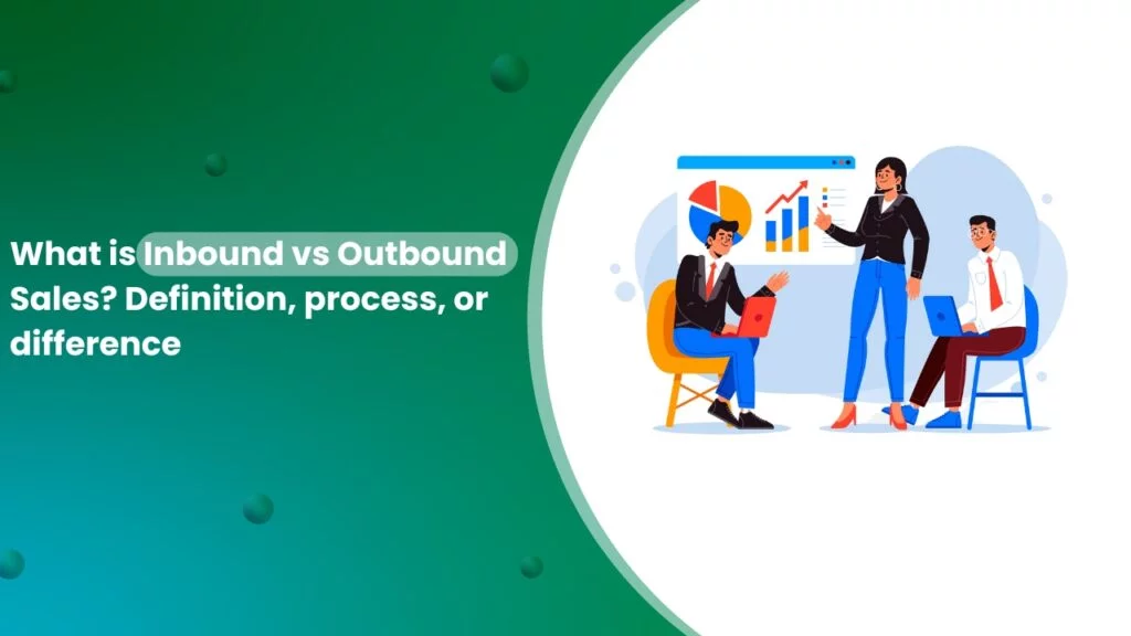 What is Inbound vs Outbound Sales