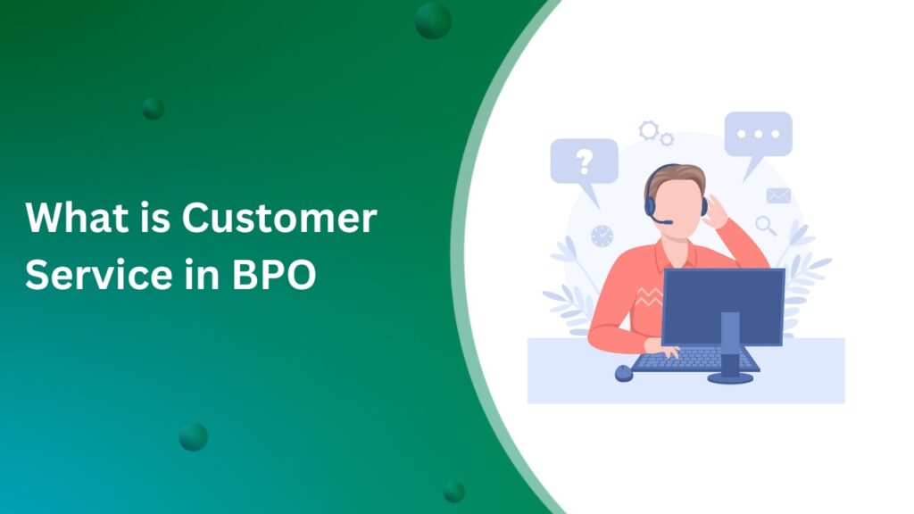 What is Customer Service in BPO