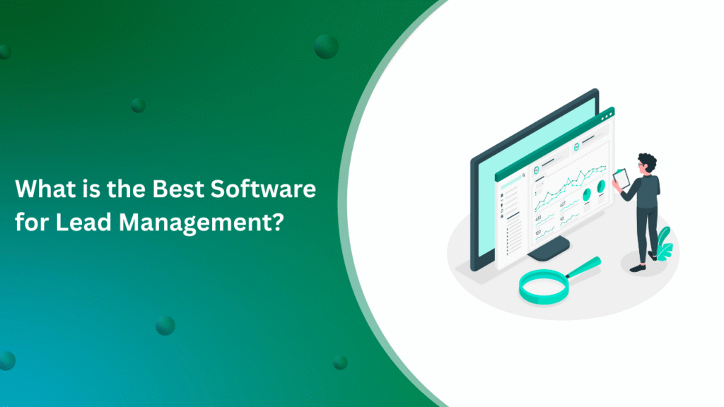 What is the Best Software for Lead Management
